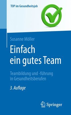 bokomslag Einfach ein gutes Team - Teambildung und -fhrung in Gesundheitsberufen