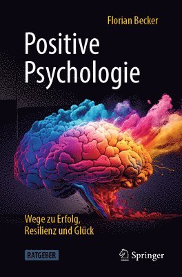 bokomslag Positive Psychologie - Wege zu Erfolg, Resilienz und Glck