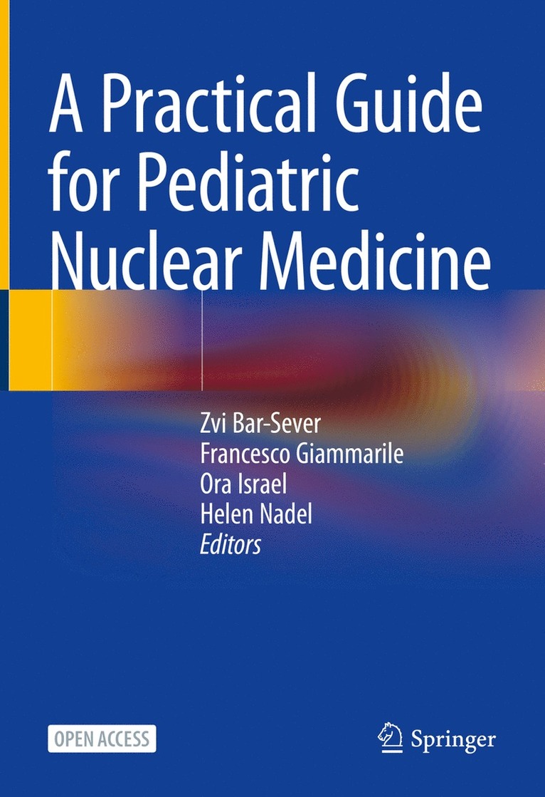 Zvi Bar-Sever, Francesco Giammarile, Ora Israel, Helen Nadel - Practical Guide for Pediatric Nuclear Medicine, Inbunden