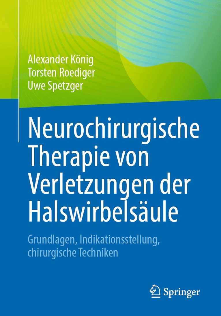 Alexander König, Torsten Roediger, Uwe Spetzger - Neurochirurgische Therapie von Verletzungen der Halswirbelsäule, Häftad