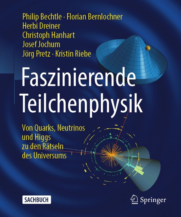 Philip Bechtle, Florian Bernlochner, Herbi Dreiner, Christoph Hanhart, Josef Jochum, Jörg Pretz, Kristin Riebe - Faszinierende Teilchenphysik, Inbunden