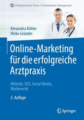 Alexandra Köhler, Mirko Gründer - Online-Marketing für die erfolgreiche Arztpraxis, Häftad