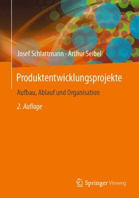 Produktentwicklungsprojekte - Aufbau, Ablauf und Organisation 1