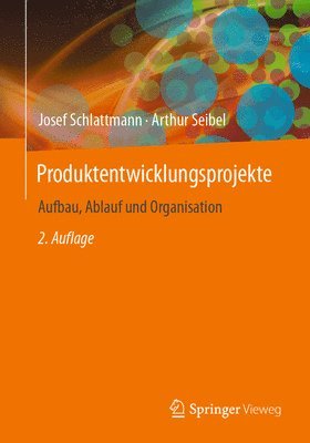 Josef Schlattmann, Arthur Seibel - Produktentwicklungsprojekte - Aufbau, Ablauf und Organisation, Häftad