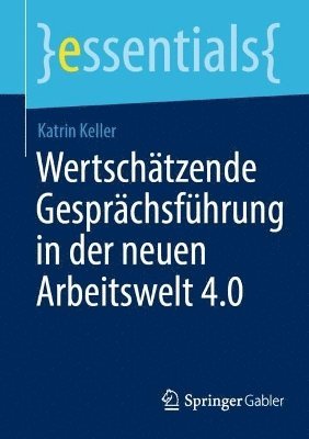 Katrin Keller - Wertschätzende Gesprächsführung in der neuen Arbeitswelt 4.0, Häftad