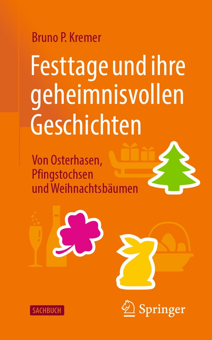 Bruno P. Kremer - Festtage und ihre geheimnisvollen Geschichten: Von Osterhasen, Pfingstochsen und Weihnachtsbäumen, Häftad