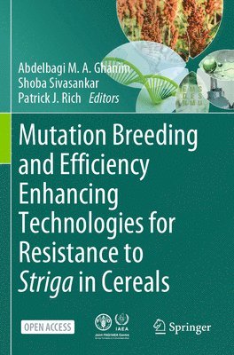 Mutation Breeding and Efficiency Enhancing Technologies for Resistance to Striga in Cereals 1