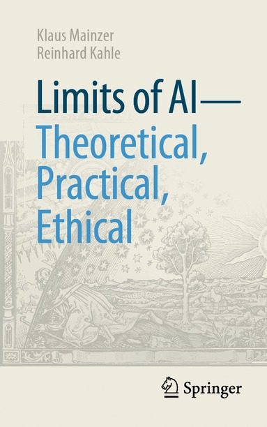 Klaus Mainzer, Reinhard Kahle - Limits of AI - theoretical, practical, ethical, Häftad