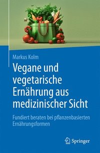 bokomslag Vegane und vegetarische Ernhrung aus medizinischer Sicht
