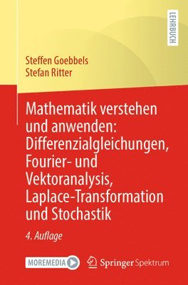bokomslag Mathematik verstehen und anwenden: Differenzialgleichungen, Fourier- und Vektoranalysis, Laplace-Transformation und Stochastik