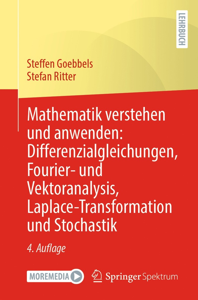 Steffen Goebbels, Stefan Ritter - Mathematik verstehen und anwenden: Differenzialgleichungen, Fourier- und Vektoranalysis, Laplace-Transformation und Stochastik, Häftad