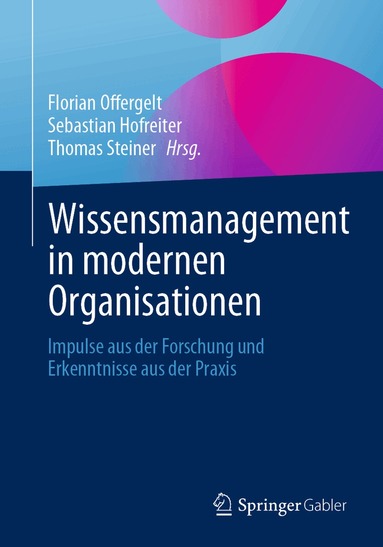 Florian Offergelt, Sebastian Hofreiter, Thomas Steiner - Wissensmanagement in modernen Organisationen, Häftad