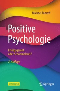 bokomslag Positive Psychologie - Erfolgsgarant oder Schnmalerei?