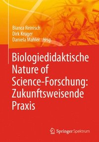 bokomslag Biologiedidaktische Nature of Science-Forschung: Zukunftsweisende Praxis
