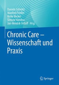 bokomslag Chronic Care - Wissenschaft und Praxis
