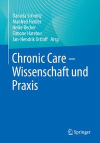 bokomslag Chronic Care - Wissenschaft und Praxis