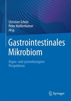 Christian Schulz, Peter Malfertheiner - Gastrointestinales Mikrobiom, Inbunden