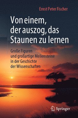 Ernst Peter Fischer - Von einem, der auszog, das Staunen zu lernen, Häftad