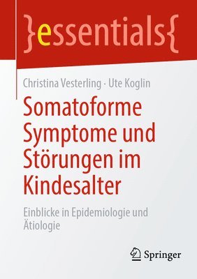 Christina Vesterling, Ute Koglin - Somatoforme Symptome und Störungen im Kindesalter, Häftad