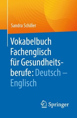 Sandra Schiller - Vokabelbuch Fachenglisch für Gesundheitsberufe: Deutsch - Englisch, Häftad
