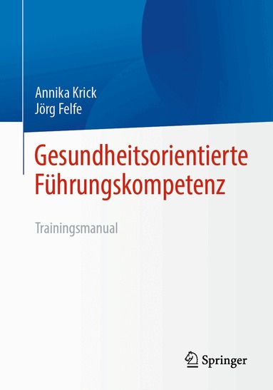 Annika Krick, Jörg Felfe - Gesundheitsorientierte Führungskompetenz, Häftad