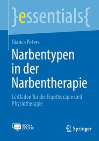bokomslag Narbentypen in der Narbentherapie: Leitfaden für die Ergotherapie und Physiotherapie