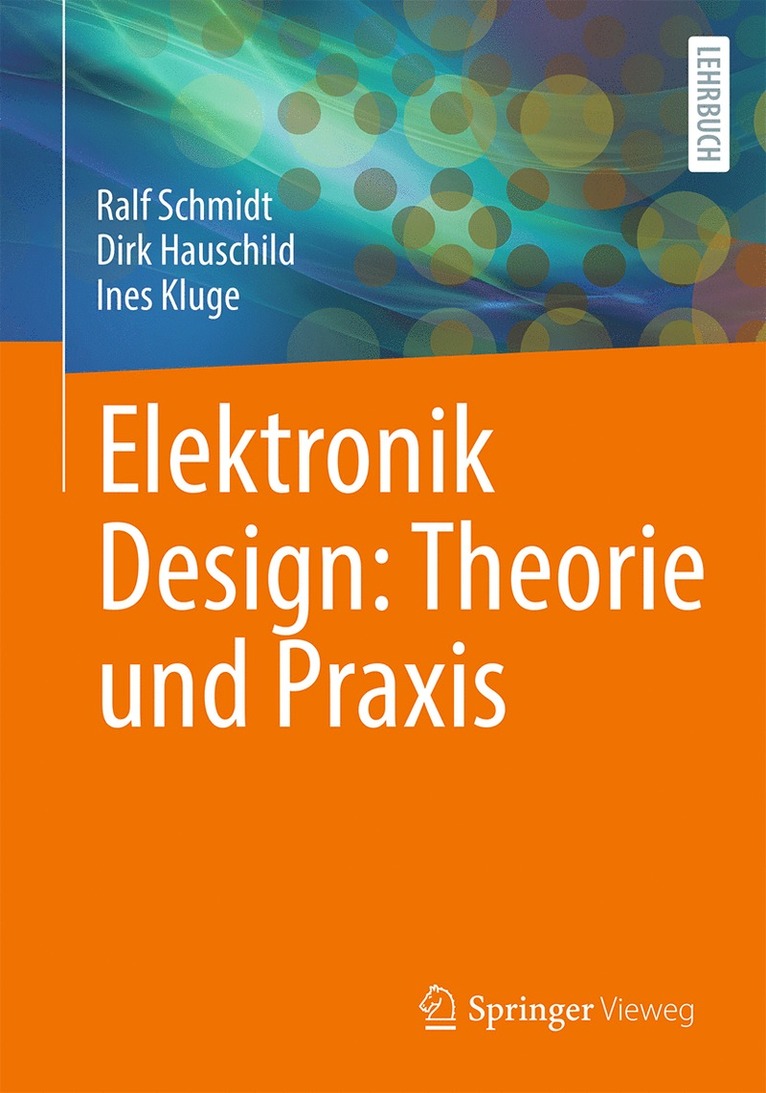 Ralf Schmidt, Dirk Hauschild, Ines Kluge - Elektronik Design: Theorie und Praxis, Häftad