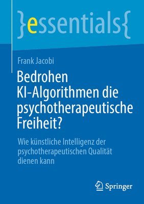 bokomslag Bedrohen KI-Algorithmen die psychotherapeutische Freiheit?