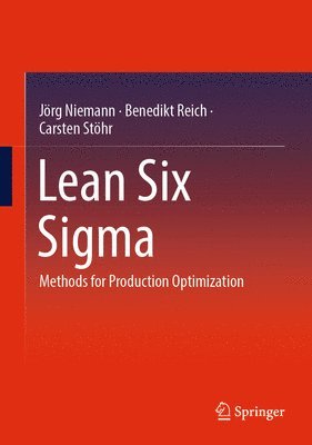 Jörg Niemann, Benedikt Reich, Carsten Stöhr, Jorg Niemann, Carsten Stohr - Lean Six Sigma, Inbunden