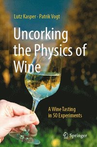 bokomslag Uncorking the Physics of Wine