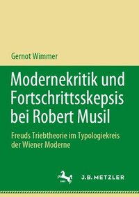 bokomslag Modernekritik und Fortschrittsskepsis bei Robert Musil