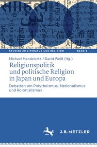 bokomslag Religionspolitik und politische Religion in Japan und Europa