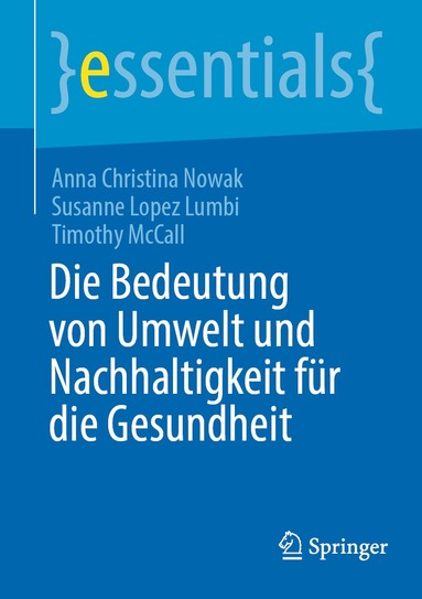 Anna Christina Nowak, Susanne Lopez Lumbi, Timothy McCall - Die Bedeutung von Umwelt und Nachhaltigkeit für die Gesundheit, Häftad