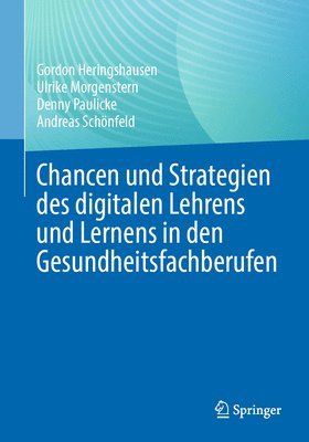 bokomslag Chancen und Strategien des digitalen Lehrens und Lernens in den Gesundheitsfachberufen