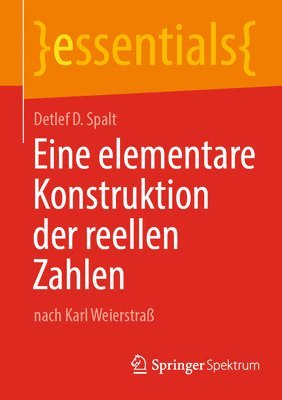 Detlef D. Spalt - Eine elementare Konstruktion der reellen Zahlen, Häftad