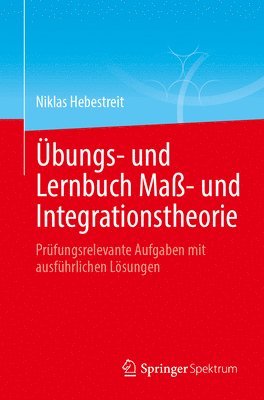 bungs- und Lernbuch Ma- und Integrationstheorie 1