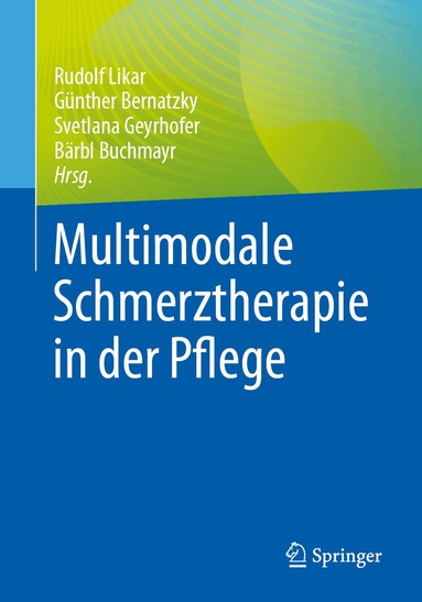 Rudolf Likar, Günther Bernatzky, Svetlana Geyrhofer, Bärbl Buchmayr - Multimodale Schmerztherapie in der Pflege, Häftad