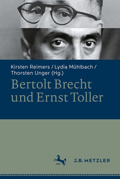 Kirsten Reimers, Lydia Mühlbach, Thorsten Unger - Bertolt Brecht und Ernst Toller, Inbunden