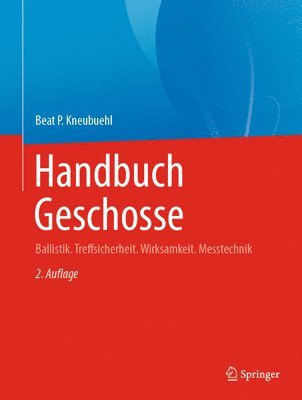 Beat P. Kneubuehl - Handbuch Geschosse, Inbunden