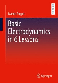 bokomslag Basic Electrodynamics in 6 Lessons