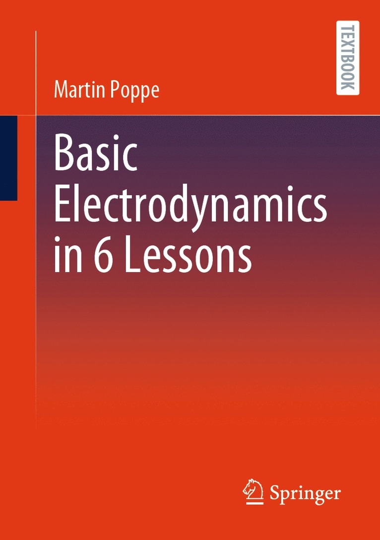 Basic Electrodynamics in 6 Lessons 1