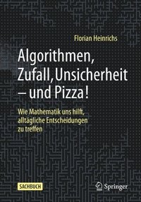 bokomslag Algorithmen, Zufall, Unsicherheit  und Pizza!