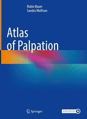 Robin Bauer, Sandro Wolfram - Atlas of Palpation, Inbunden