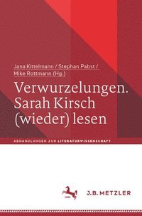 bokomslag Verwurzelungen. Sarah Kirsch (wieder) lesen