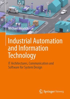 Michael Weyrich - Industrial Automation and Information Technology, Inbunden