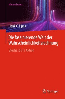 Henk C. Tijms - Die faszinierende Welt der Wahrscheinlichkeitsrechnung, Häftad