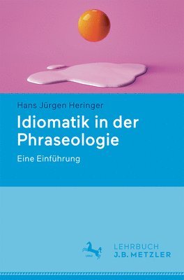 Hans Jürgen Heringer - Idiomatik in der Phraseologie, Häftad