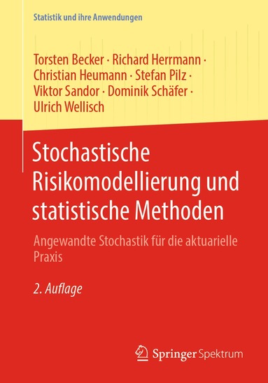 Torsten Becker, Richard Herrmann, Christian Heumann, Stefan Pilz, Viktor Sandor, Dominik Schäfer, Ulrich Wellisch - Stochastische Risikomodellierung und statistische Methoden, Häftad