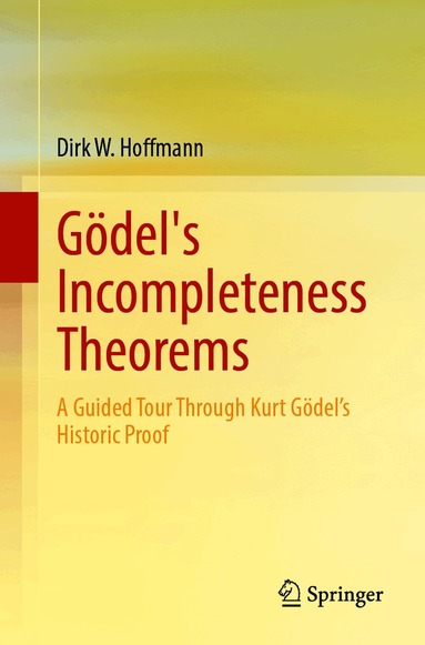 Dirk W. Hoffmann - Gödel's Incompleteness Theorems, Häftad