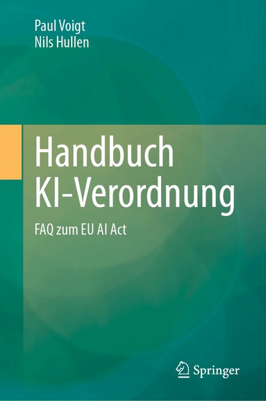Paul Voigt, Nils Hullen - Handbuch KI-Verordnung, Inbunden